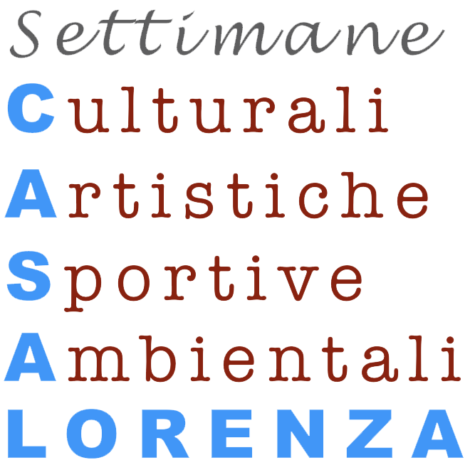 Settimane Culturali Artistiche Sportive Ambientali - CASA LORENZA
